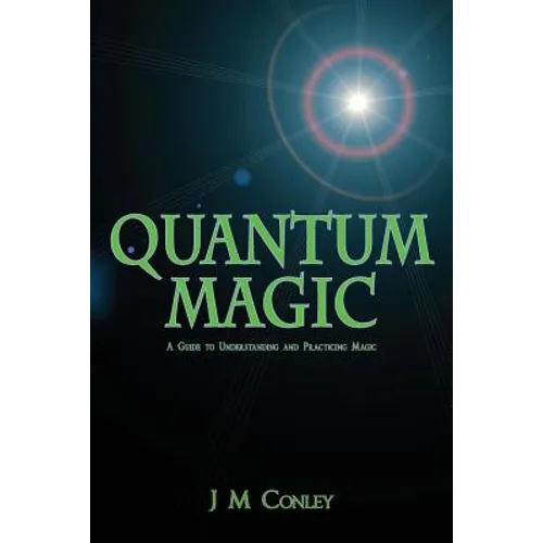 Quantum Magic: A Guide to Understanding and Practicing Magic