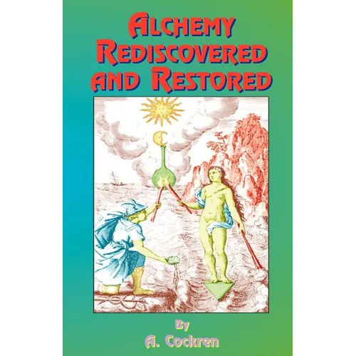 Alchemy Rediscovered and Restored
