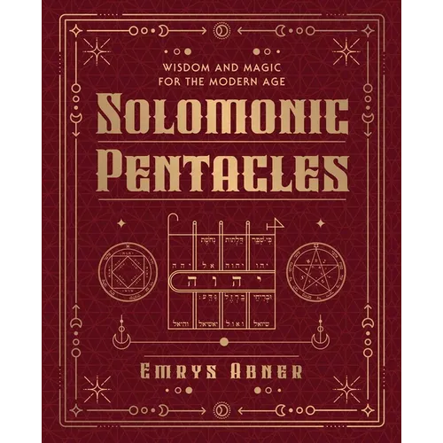 Solomonic Pentacles: Wisdom and Magic for the Modern Age