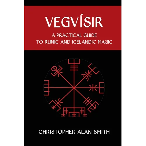 Vegvisir: A Practical Guide to Runic and Icelandic Magic - Paperback