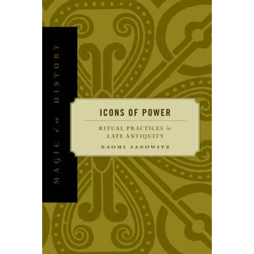 Icons of Power: Ritual Practices in Late Antiquity