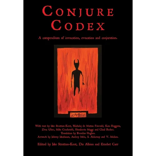Conjure Codex: A Compendium of Invocation, Evocation, and Conjuration