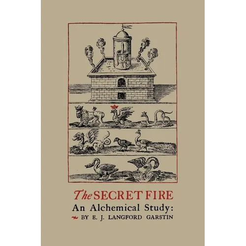 The Secret Fire: An Alchemical Study