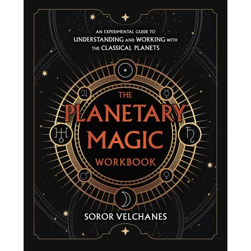 The Planetary Magic Workbook: An Experimental Guide to Understanding and Working with the Classical Planets