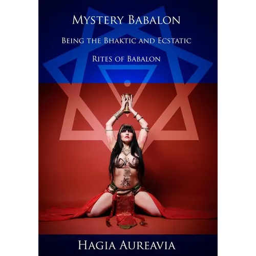 Mystery Babalon: The Bhaktic and Ecstatic Rites of Babalon