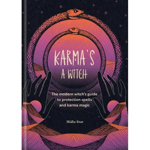 Karma's a Witch: The Modern Witch's Guide to Protection Spells and Karma Magic