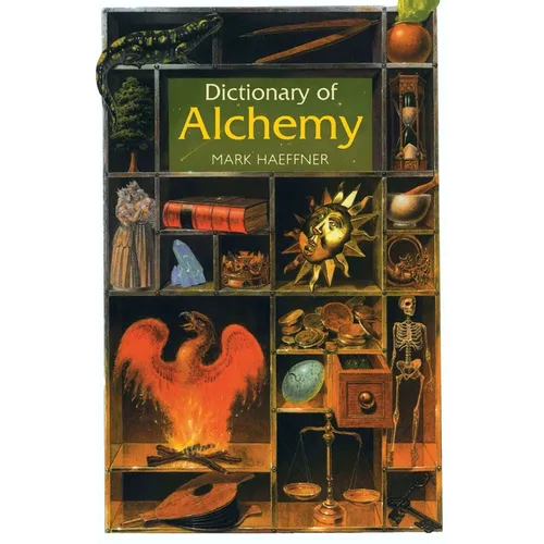 Dictionary of Alchemy: From Maria Prophetessa to Isaac Newton