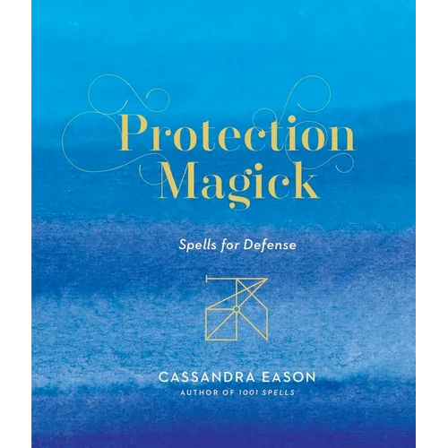 Protection Magick: Spells for Defense
