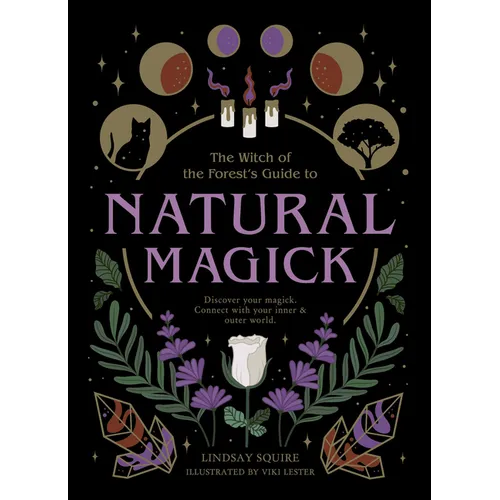 Natural Magick: Discover Your Magick. Connect with Your Inner & Outer World