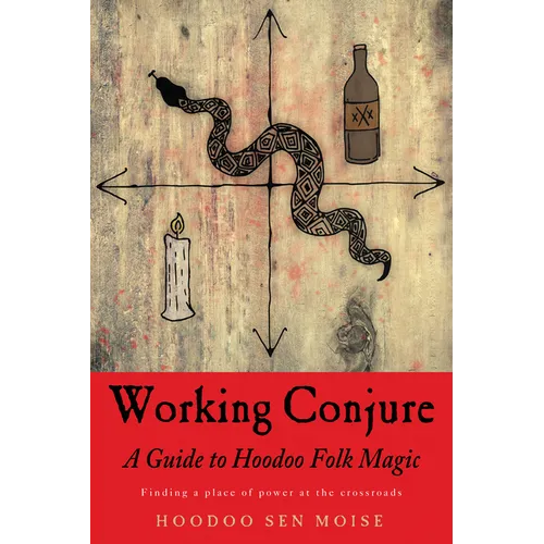 Working Conjure: A Guide to Hoodoo Folk Magic