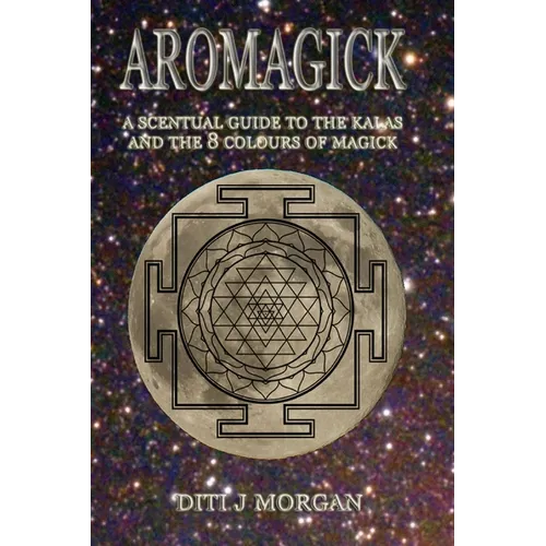 Aromagick: A Scentual Journey Through The Ritual Year