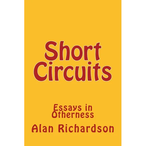 Short Circuits: Essays in Otherness