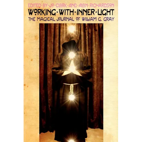 Working with Inner Light: The Magical Journal of William G. Gray