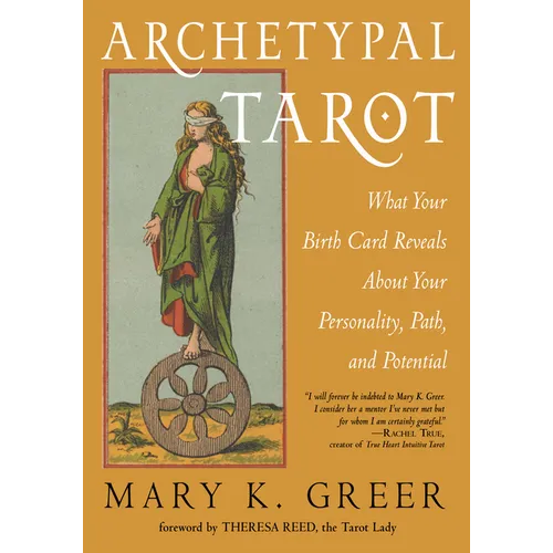 Archetypal Tarot: What Your Birth Card Reveals about Your Personality, Your Path, and Your Potential