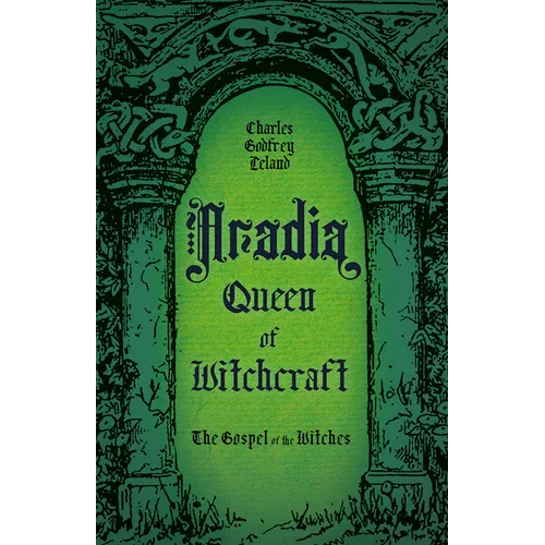 Aradia, Queen of Witchcraft: The Gospel of the Witches