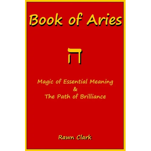 Book of Aries: Magic of Essential Meaning & The Path of Brilliance
