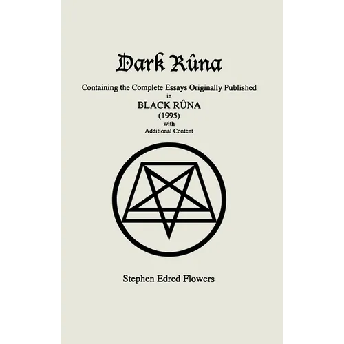 Dark Rûna: Containing the Complete Essays Originally Published in Black Rûna (1995)