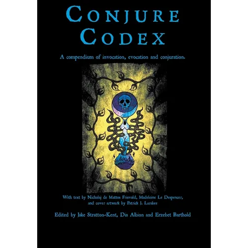 Conjure Codex 3: A Compendium of Invocation, Evocation, and Conjuration