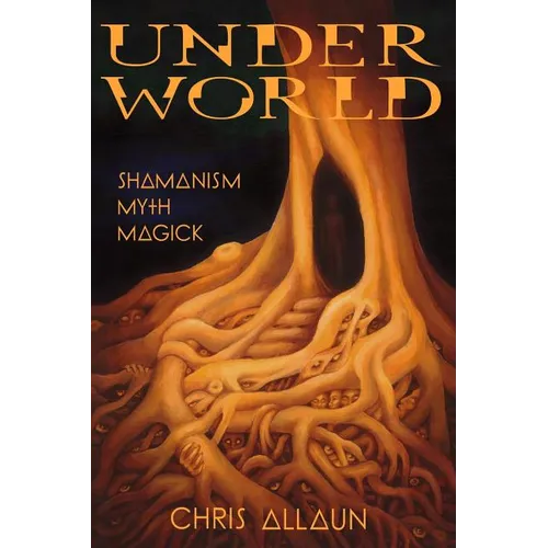 Underworld: Shamanism, Myth & magick