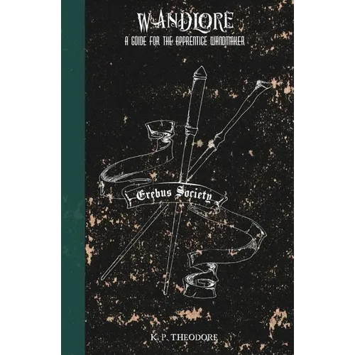 Wandlore: A Guide for the Apprentice Wandmaker