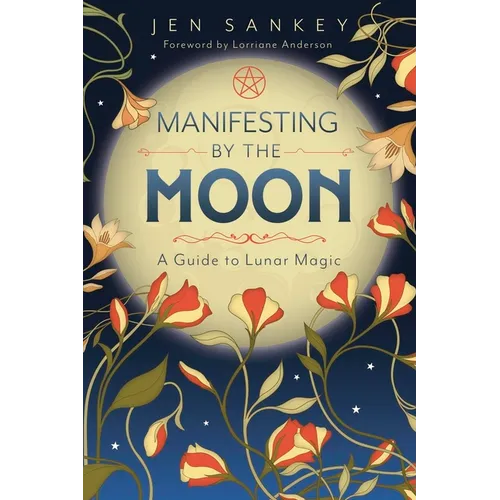 Manifesting by the Moon: A Guide to Lunar Magic