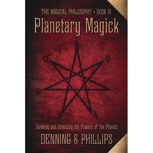Planetary Magick: Invoking and Directing the Powers of the Planets