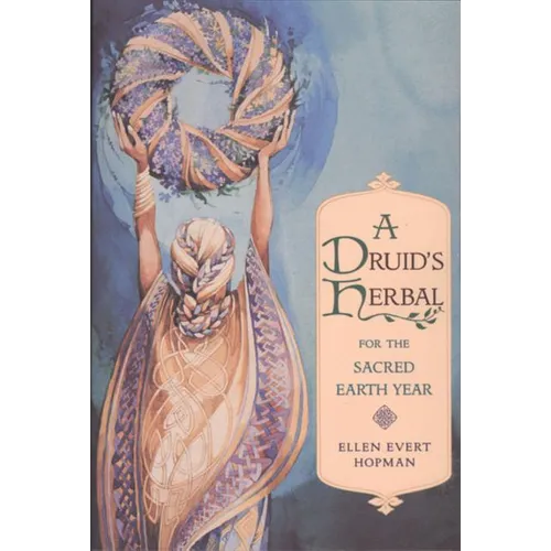 A Druid's Herbal for the Sacred Earth Year