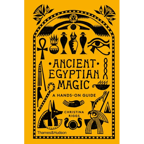 Ancient Egyptian Magic: A Hands-On Guide