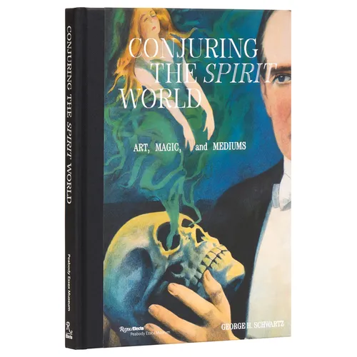 Conjuring the Spirit World: Art, Magic, and Mediums
