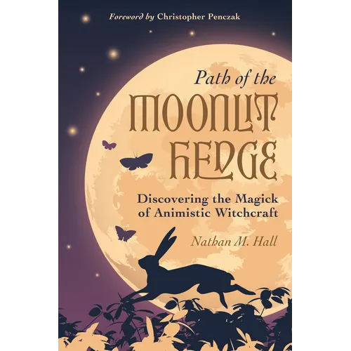Path of the Moonlit Hedge: Discovering the Magick of Animistic Witchcraft