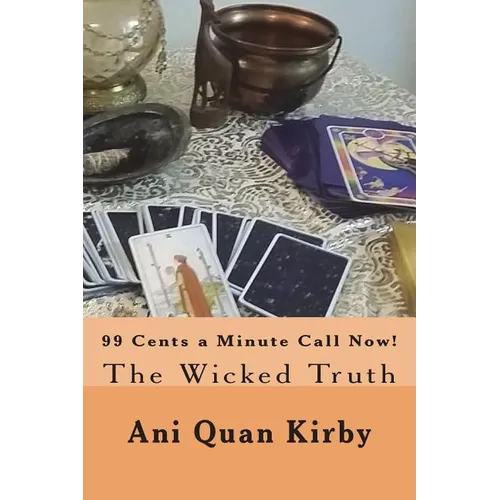 99 Cents a Minute Call Now!: The Wicked Truth