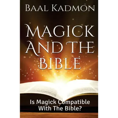 Magick and the Bible: Is Magick Compatible with the Bible?