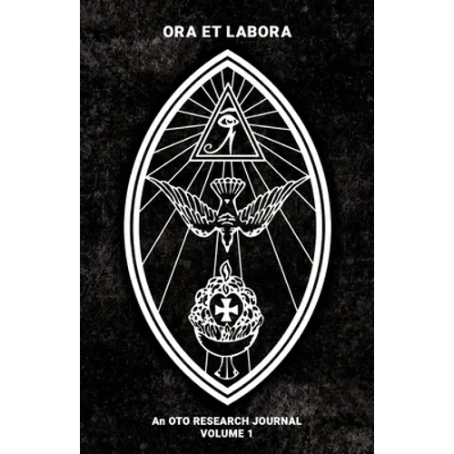 Ora et Labora: An OTO Research Journal: Volume I