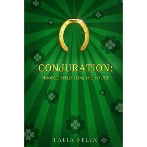 Conjuration: Hoodoo Spells from 1800 to 1920