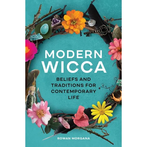 Modern Wicca: Beliefs and Traditions for Contemporary Life