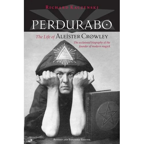 Perdurabo, Revised and Expanded Edition: The Life of Aleister Crowley