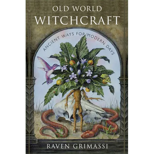 Old World Witchcraft: Ancient Ways for Modern Days
