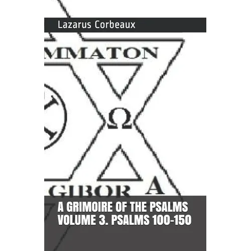 A GRIMOIRE OF THE PSALMS Volume 3. Psalms 101-150