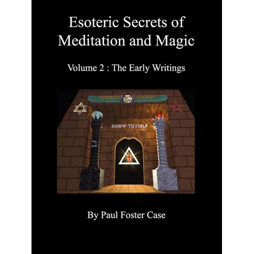Esoteric Secrets of Meditation and Magic - Volume 2: The Early Writings