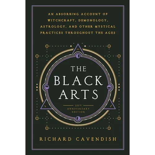 The Black Arts (50th Anniversary Edition): A Concise History of Witchcraft, Demonology, Astrology, Alchemy, and Other Mystical Practices Throughout th