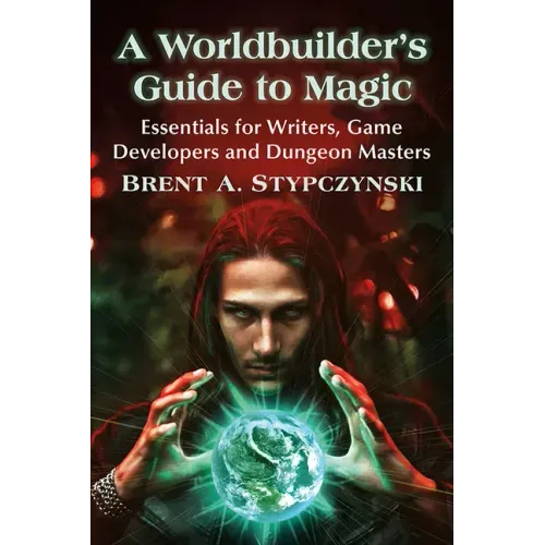 A Worldbuilder's Guide to Magic: Essentials for Writers, Game Developers and Dungeon Masters