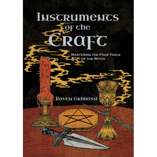Instruments of the Craft: Mastering the Four Tools of the Witch