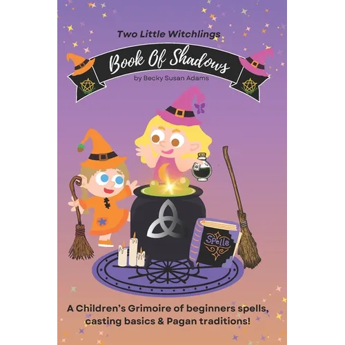 Book of Shadows: A Children's Grimoire of spell basics & Pagan traditions!