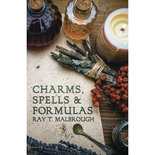 Charms, Spells & Formulas: For the Making and Use of Gris Gris Bags, Herb Candles, Doll Magic, Incenses, Oils, and Powders