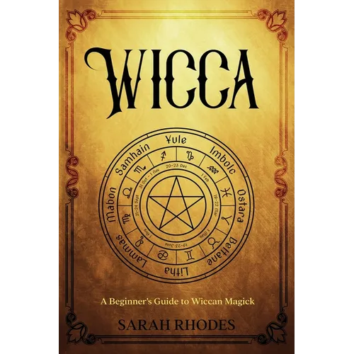 Wicca: A Beginner's Guide to Wiccan Magick