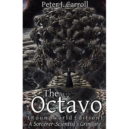 The Octavo: A Sorcerer-Scientist's Grimoire
