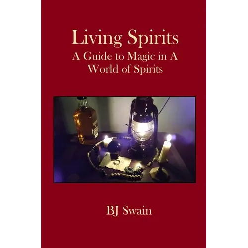 Living Spirits: A Guide to Magic in a World of Spirits