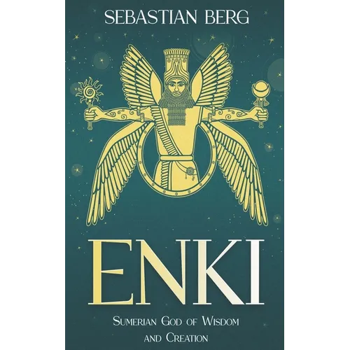 Enki: Sumerian God of Wisdom and Creation