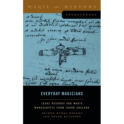 Everyday Magicians: Legal Records and Magic Manuscripts from Tudor England