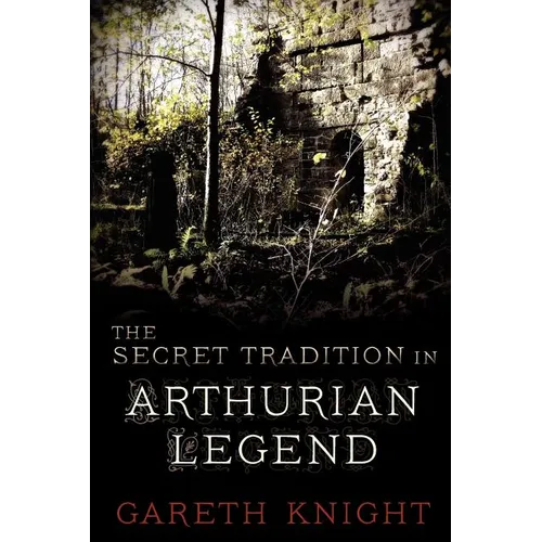 The Secret Tradition in Arthurian Legend